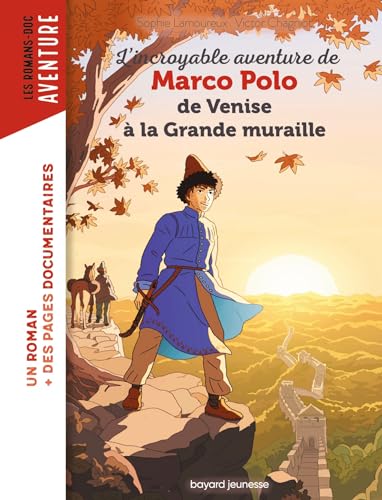 L'incroyable aventure de Marco Polo: de Venise à la Grande Muraille