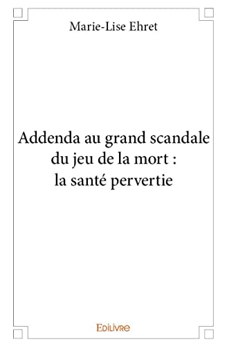 Addenda au grand scandale du jeu de la mort - la santé pervertie