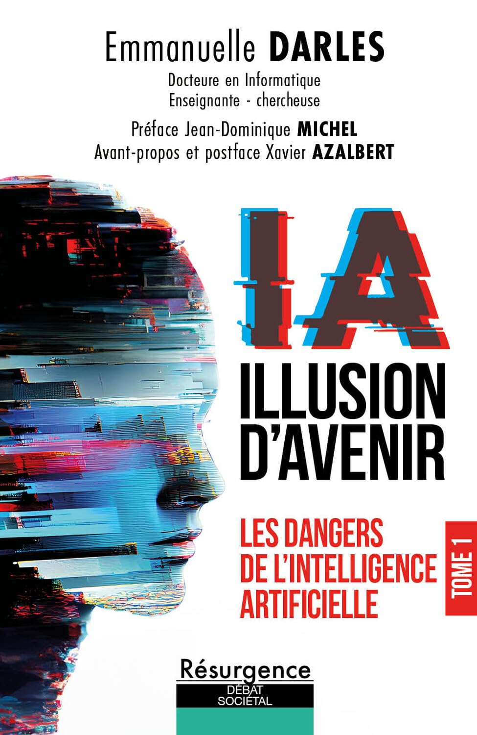 IA illusion d'avenir: Les dangers de l'intelligence artificielle Tome 1