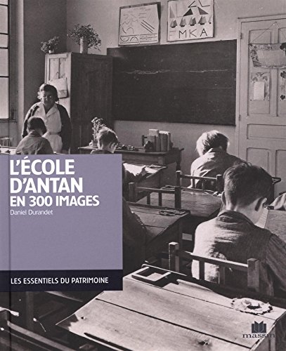 L'école d'antan en 300 images - DANIEL DURANDET