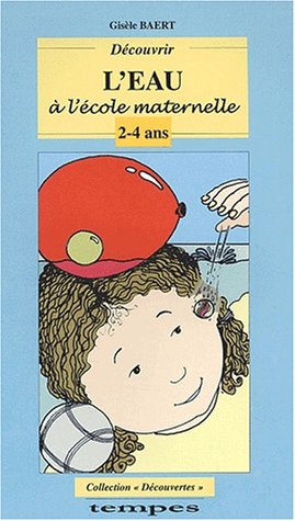 Découvrir - l'eau à l'école maternelle - 2 à 4 ans