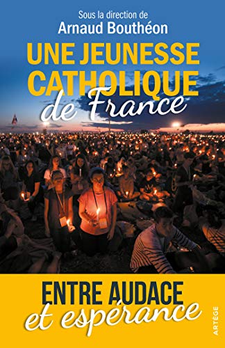 Une jeunesse catholique de France - entre audace et espérance