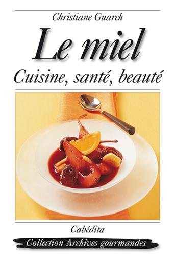 Le miel cuisine, santé, beauté
