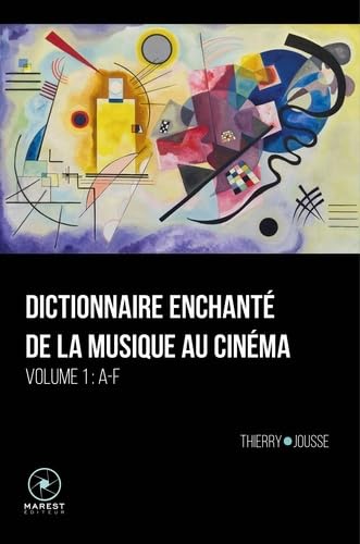 Dictionnaire amoureux de la musique au cinéma Tome 1: dictionnaire enchanté de la musique au cinéma