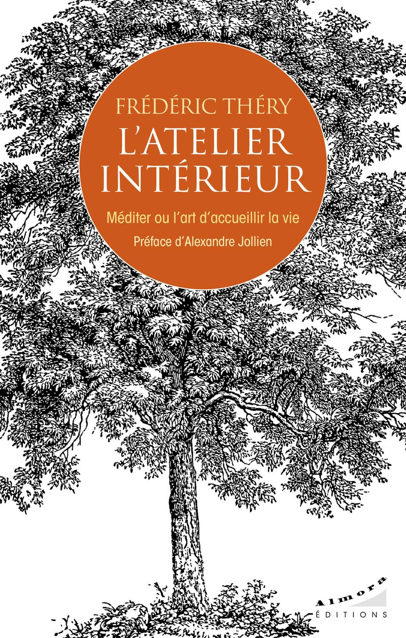 L'atelier intérieur: méditer ou l'art d'accueillir la vie