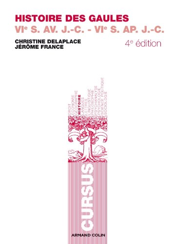 Histoire des Gaules: VIe s. av. J.-C. - VIe s. ap. J.-C. - Christine Delaplace, Jérôme France