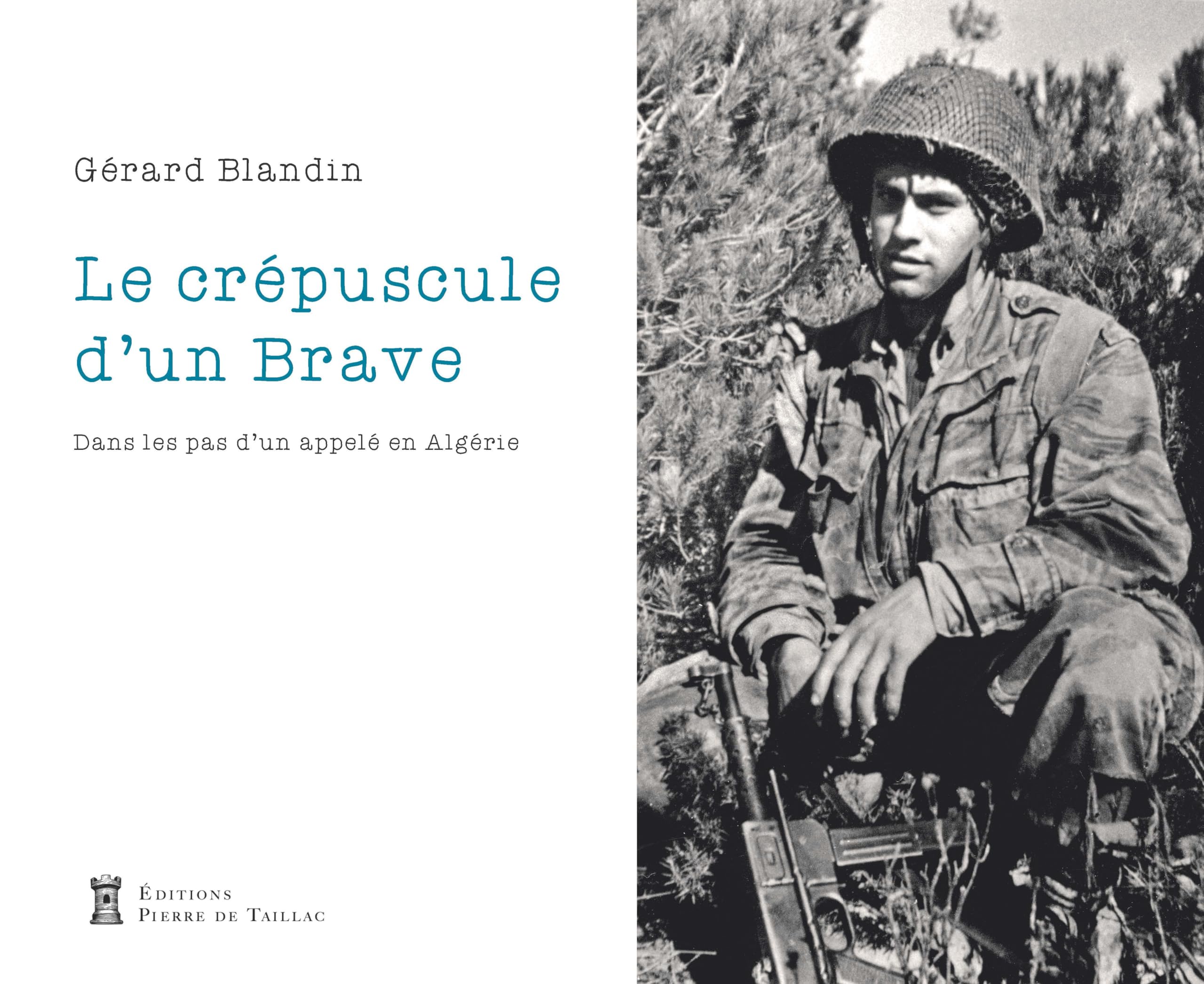 Crépuscule d'un Brave: Dans les pas d'un appelé en Algérie