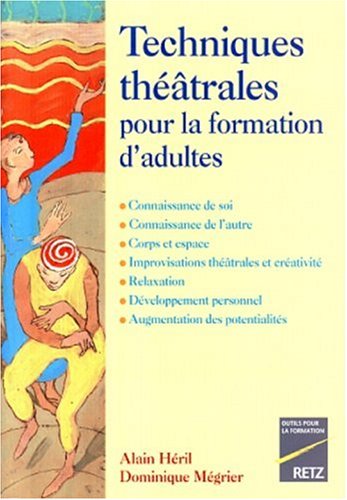 Techniques théâtrales pour la formation d'adultes - Alain Héril, Dominique Mégrier