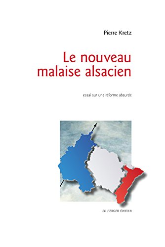 Le nouveau malaise alsacien - essai sur une réforme absurde
