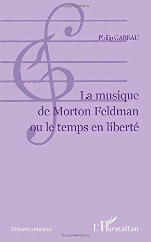 La musique de morton feldman ou le temps en liberte