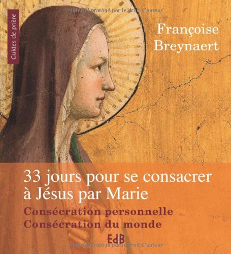 33 jours pour se consacrer à Jésus-Christ par Marie