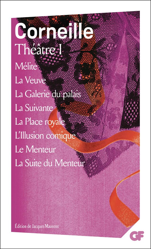 Théâtre I - Mélite - La Veuve - La Galerie du palais - La Suivante - La Place royale - L'Illusion comique - Le Menteur - La Suite du Menteur