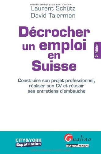 Décrocher un emploi en Suisse - David Talerman, Schutz Laurent