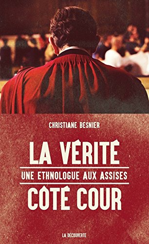 La vérité côté cour: Une ethnologue aux assises - Christiane Besnier