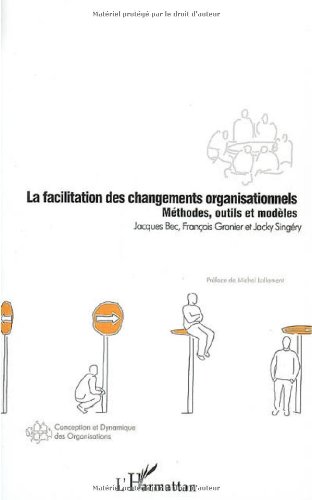 La facilitation des changements organisationnels - méthodes, outils et modèles