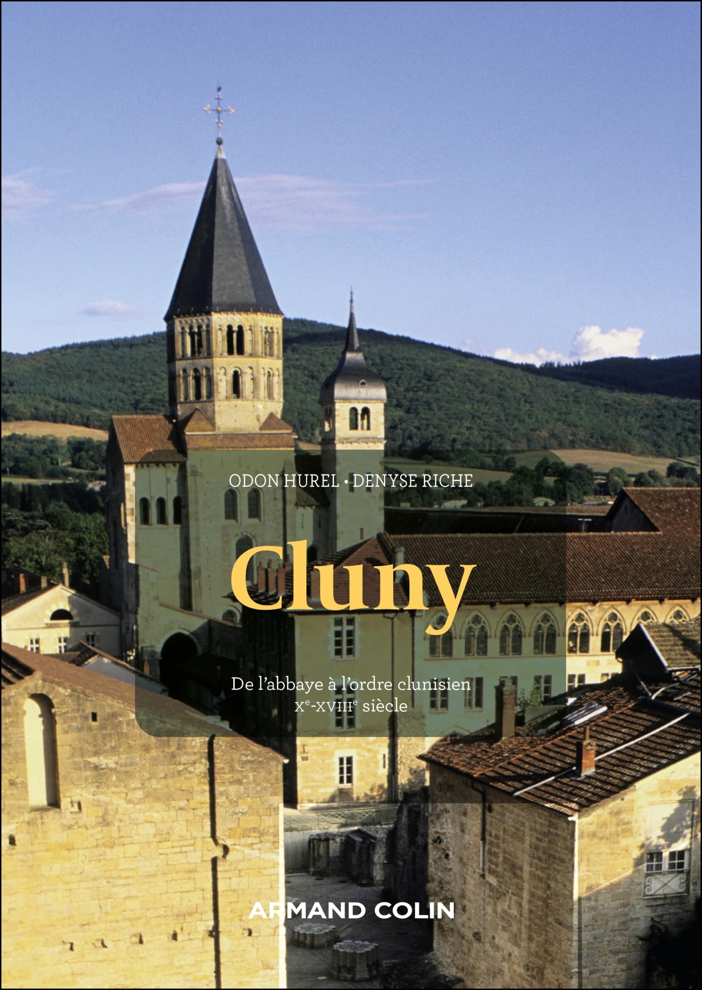 Cluny: De l'abbaye à l'ordre clunisien, Xe-XVIIIe siècle (2e édition)