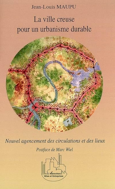 La ville creuse pour un urbanisme durable - nouvel agencement des circulations et des lieux