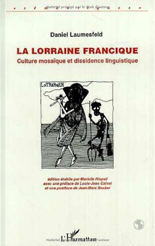 La Lorraine francique - culture mosaïque et dissidence linguistique