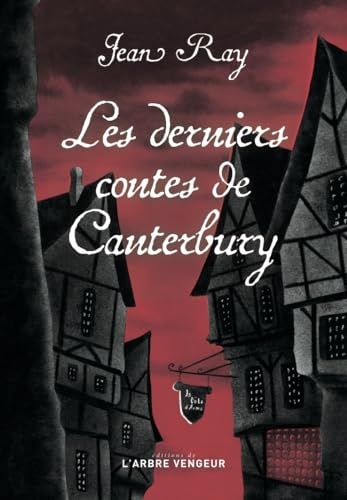 Les derniers contes de Canterbury: suivi de quatre nouvelles méconnues