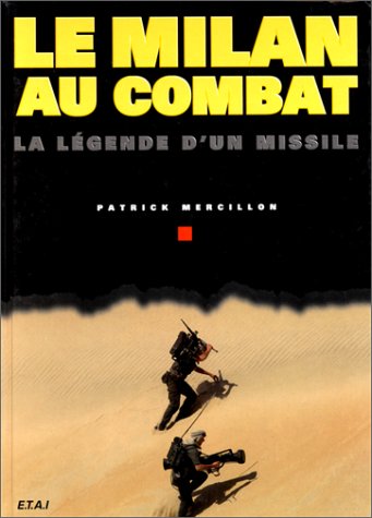 Le Milan au combat, la légende d'un missile - P. Mercillon