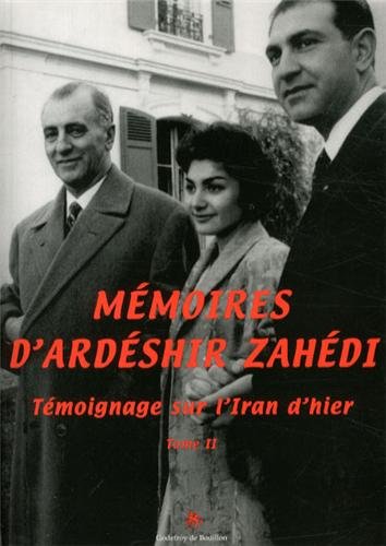Mémoires d'Ardéshir Zahedi Tome 2: témoignages sur l'Iran d'hier