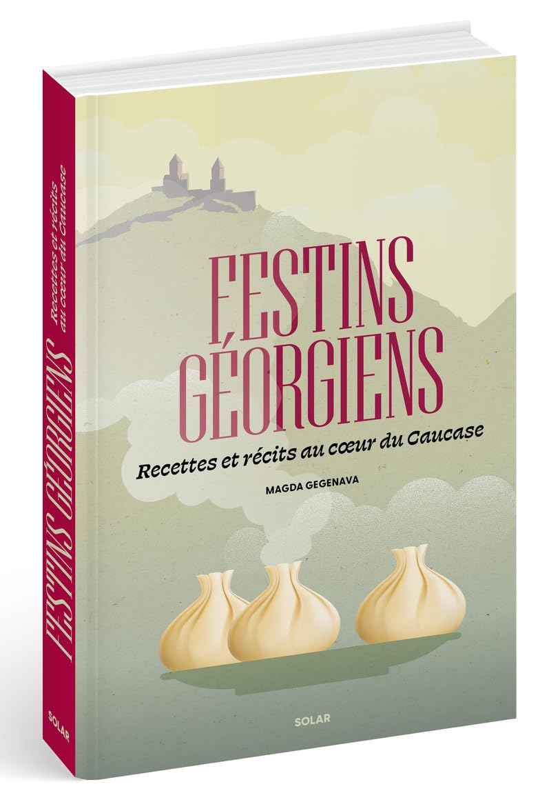 Festins géorgiens: recettes et récits au coeur du Caucase