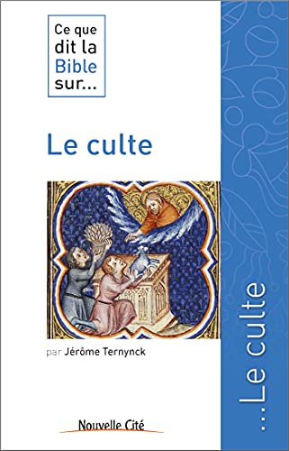 Ce que dit la Bible sur...: le culte