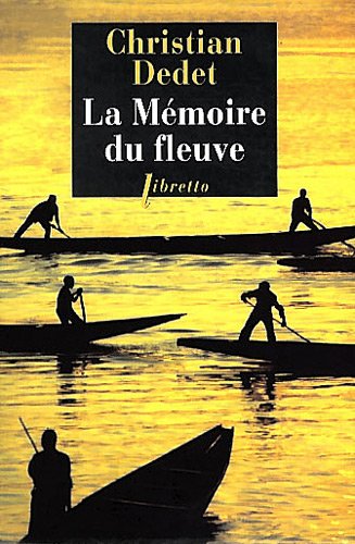 La mémoire du fleuve: L'Afrique aventureuse de Jean Michonnet - Christian Dedet