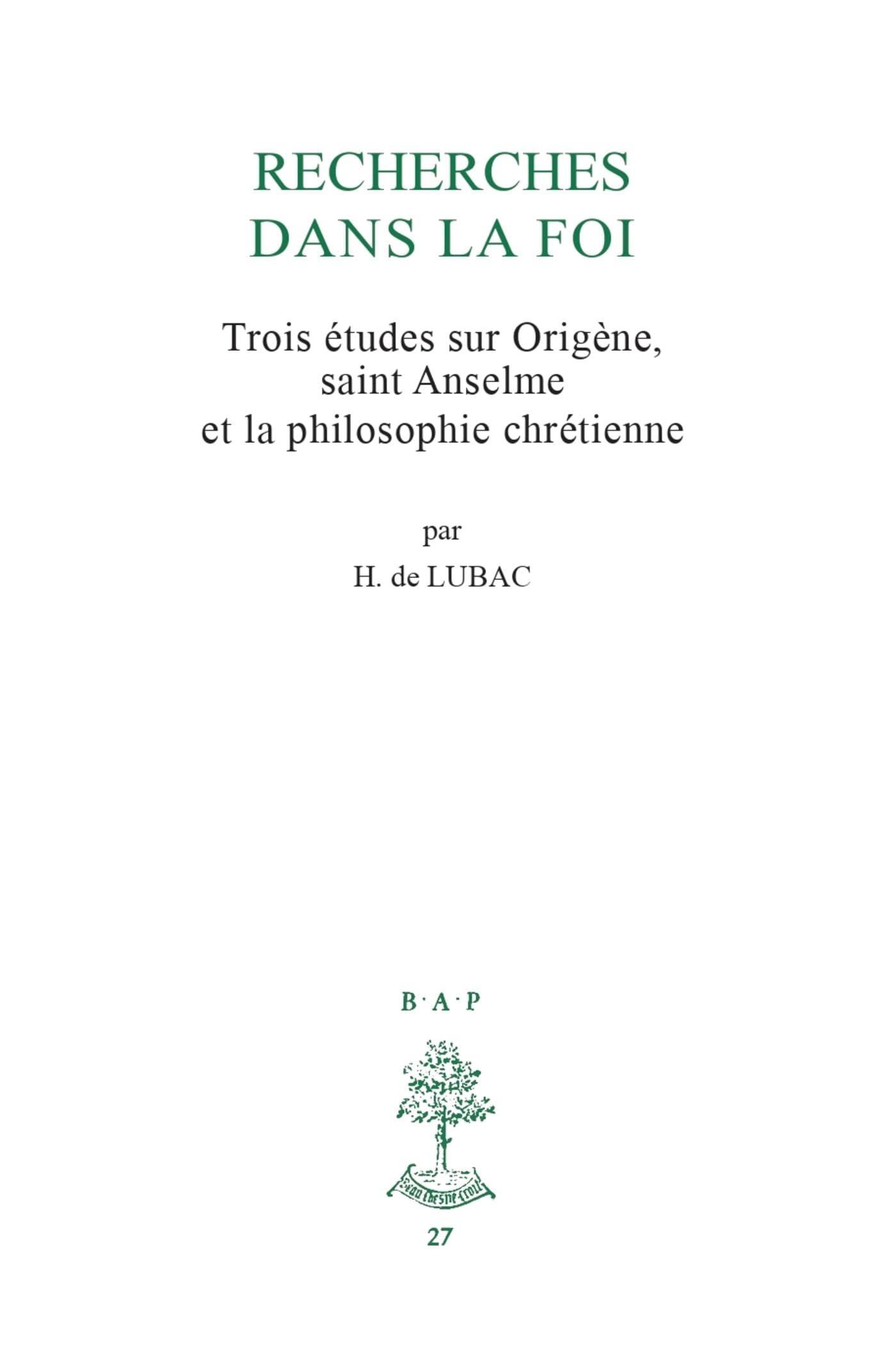 Recherches dans la foi: Trois études sur Origène, saint Anselme et la philosophie chrétienne