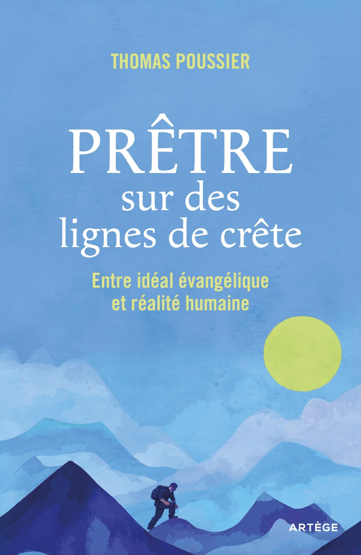 Prêtre sur des lignes de crête: entre idéal évangélique et réalité humaine