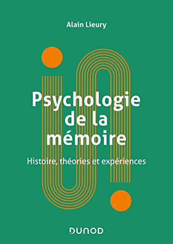 Psychologie de la mémoire - Histoire, théories et expériences - Histoire, théories et expériences