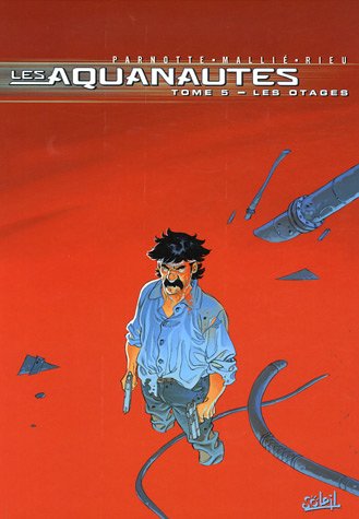 Les Aquanautes, Tome 5: Les otages - Parnotte, Vincent Mallié, Rieu