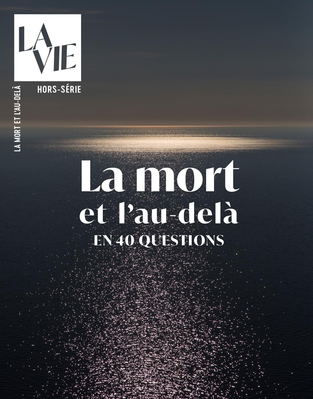 La Vie Hors-Série: La mort et l'au-delà en 40 questions