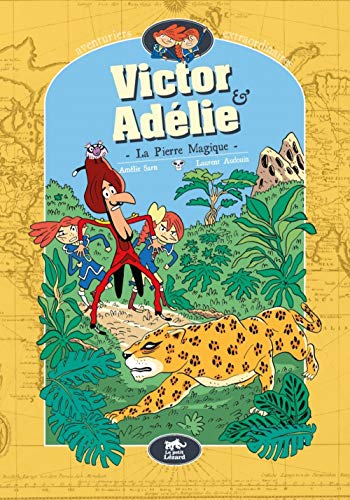 Victor et adélie aventuriers extraordinaires (vol.3) - la pierre magique