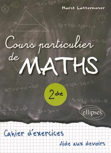 Cours particulier de Maths Seconde - Cahier d'exercices d'aide aux devoirs