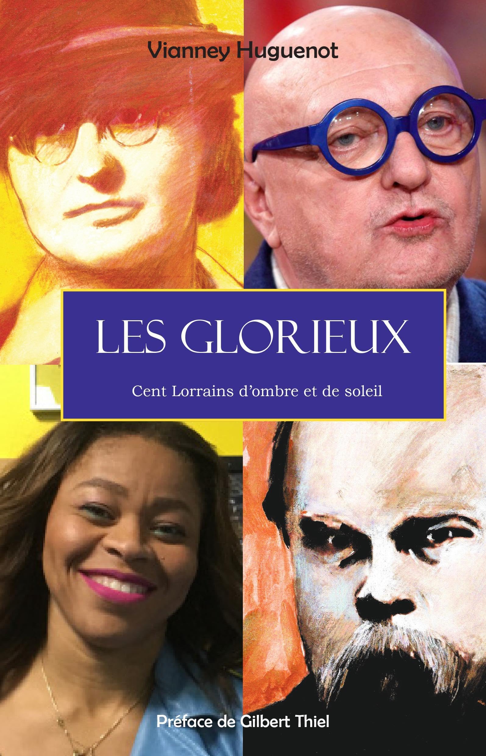 Les glorieux: cent lorrains d'ombre et de lumière