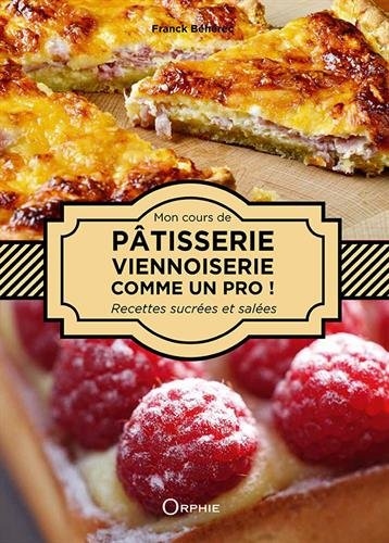 Pâtisserie, viennoiserie sucrée/salée, comme un pro!