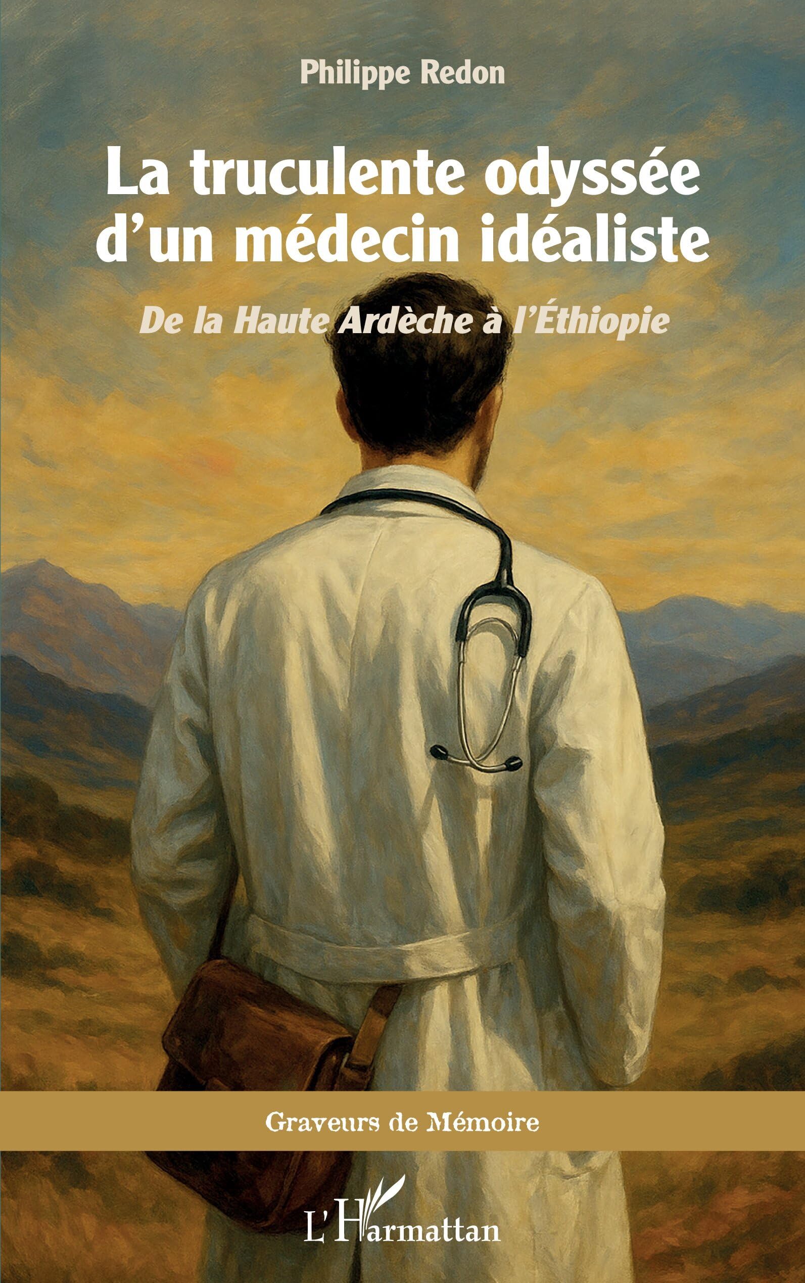 La truculente odyssée d'un médecin idéaliste: De la Haute Ardèche à l'Éthiopie
