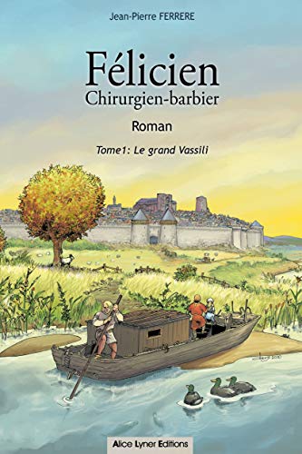 Félicien chirurgien-barbier t.1: le grand Vassili