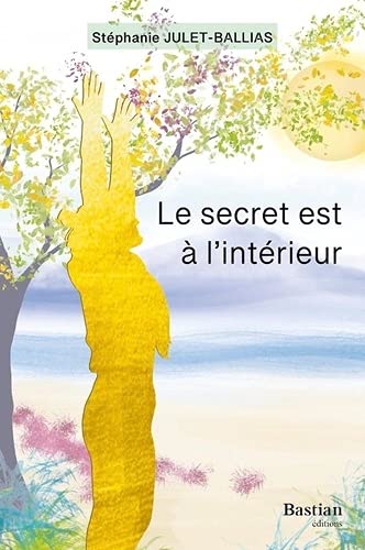 Le secret est à l'intérieur - Stéphanie Julet-Ballias