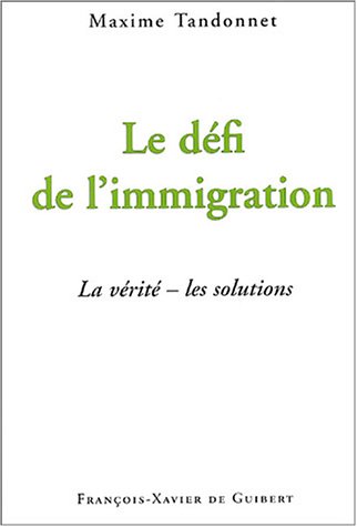 Le défi de l'immigration: la vérité - les solutions