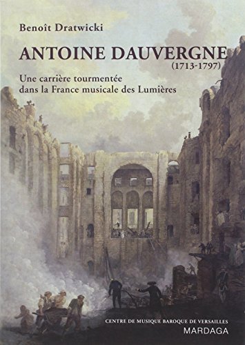 Antoine Dauvergne (1713-1797) - Paris et Versailles, des Lumières au Romantisme