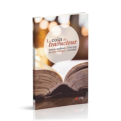 Le coin du traducteur: Dans les coulisses du texte biblique