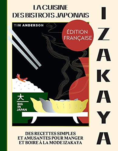 Izakaya: la cuisine des bistrots japonais: des recettes simples et amusantes pour manger et boire à la mode izakaya