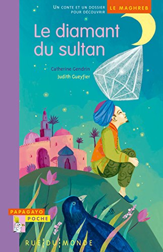 Le diamant du sultan: un conte et un dossier pour découvrir le Maghreb