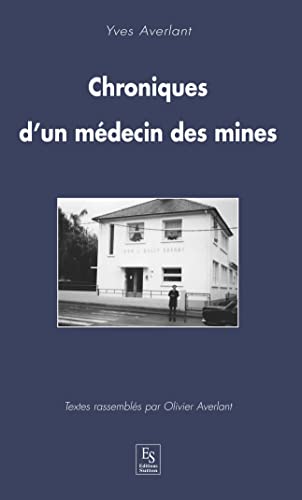 Chroniques d'un médecin des mines - Olivier Averlant