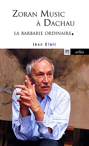 La barbarie ordinaire - Zoran Music à Dachau
