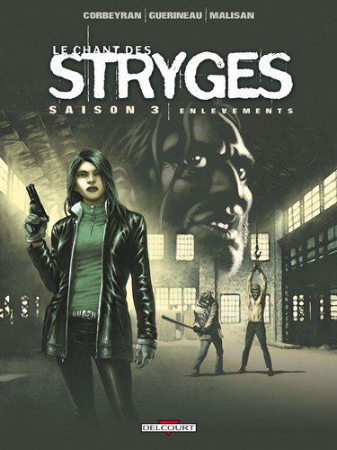 Le chant des Stryges, Saison 3, Tome 14: Enlèvements - Corbeyran, Malisan, Guerineau