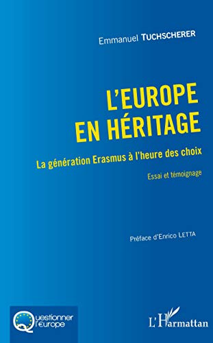 L'Europe en héritage - la génération Erasmus à l'heure des choix, essai et témoignage