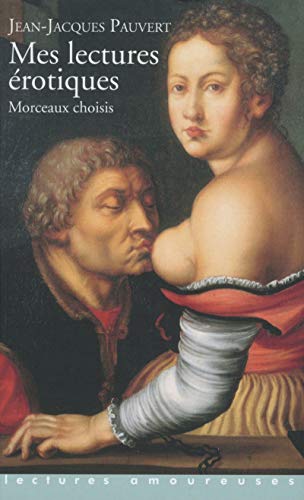 Mes lectures érotiques: morceaux choisis
